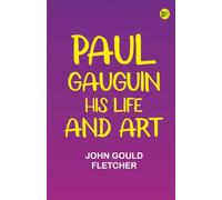 Paul Gauguin His Life and Art