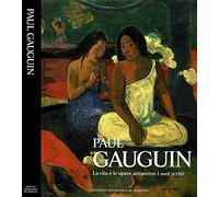 Paul Gauguin. La vita e le opere attraverso i suoi scritti