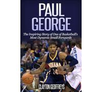 Paul George: The Inspiring Story of One of Basketball’s Most Dynamic Small Forwards