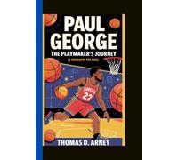 PAUL GEORGE: The playmaker's journey (A biography for kids)