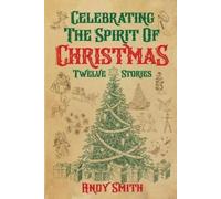 Paul Gerard Smith Andy D Smith Celebrating the Spirit of Christmas (Tascabile)