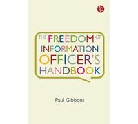 Paul Gibbons The Freedom of Information Officer's Handbook (Tascabile)