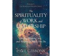 Paul Gibbons The Spirituality of Work and Leadership (Tascabile)
