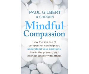Paul Gilbert Choden Mindful Compassion (Tascabile)
