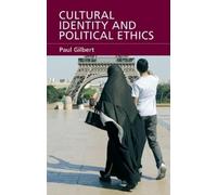 Paul Gilbert Cultural Identity and Political Ethics (Copertina rigida)