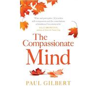 Paul Gilbert The Compassionate Mind (Tascabile) Compassion Focused Therapy