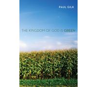 Paul Gilk The Kingdom of God Is Green (Copertina rigida)