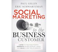 Paul Gillin Eric Schwar Social Marketing to the Business Cus (Copertina rigida)