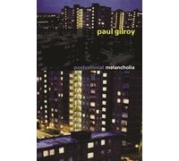 Paul Gilroy Postcolonial Melancholia (Tascabile) Wellek Library Lectures
