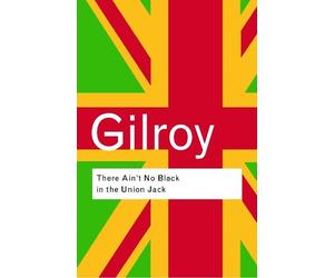 Paul Gilroy There Ain't No Black in the Union Jack (Tascabile)