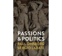 Paul Ginsborg Sergio Labate Passions and Politics (Copertina rigida)