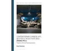 Paul Gladston Contemporary Chinese Art, Aesthetic Modernity and Zhan (Tascabile)