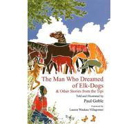 Paul Goble The Man Who Dreamed of Elk Dogs (Copertina rigida)