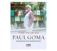 Paul Goma. Constiinta Istorica Si Constiinta Literara