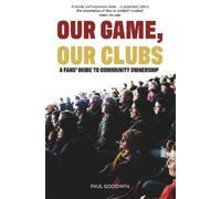 Paul Goodwin Our Game, Our Clubs (Tascabile)