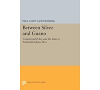 Paul Gootenberg Between Silver and Guano (Tascabile) Princeton Legacy Library