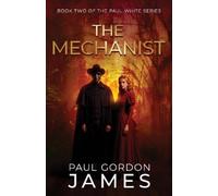 Paul Gordon James The Mechanist (Tascabile)