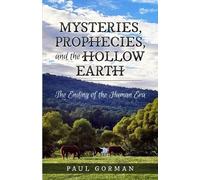 Paul Gorman Gorman, Paul Mysteries, Prophecies, and the Hollow Earth (Tascabile)