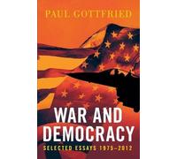 Paul Gottfried War and Democracy (Tascabile)