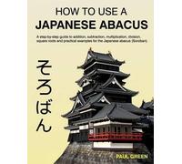 Paul Green How To Use A Japanese Abacus (Tascabile)