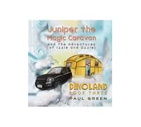 Paul Green Juniper the Magic Caravan and the Adventures of Izzie and (Tascabile)