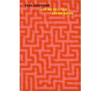 Paul Griffiths let me tell you and let me go on (Tascabile)