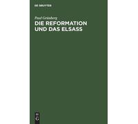 Paul Grünberg Die Reformation Und Das Elsaß (Copertina rigida)