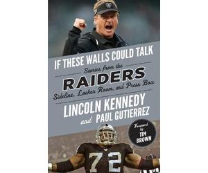 Paul Gutierrez Lincoln Kennedy If These Walls Could Talk: Raiders (Tascabile)