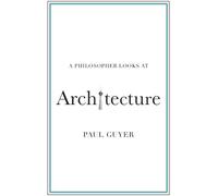 Paul Guyer A Philosopher Looks at Architecture (Tascabile) Philosopher Looks At