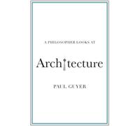 Paul Guyer A Philosopher Looks at Architecture (Tascabile) Philosopher Looks At