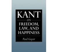 Paul Guyer Kant on Freedom, Law, and Happiness (Tascabile)
