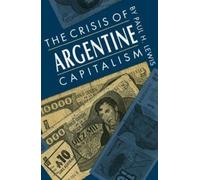 Paul H. Lewis The Crisis of Argentine Capitalism (Tascabile)