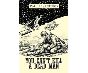 Paul H Sanford You Can't Kill a Dead Man (Tascabile)