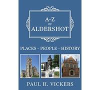 Paul H. Vickers A-Z of Aldershot (Tascabile) A-Z