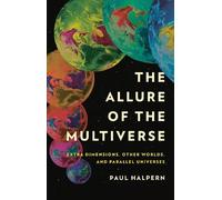 Paul Halpern The Allure of the Multiverse (Copertina rigida)
