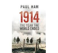 Paul Ham 1914 The Year The World Ended (Tascabile)