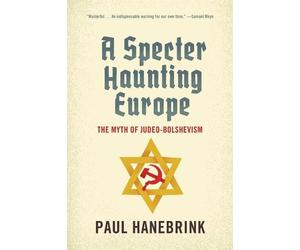 Paul Hanebrink A Specter Haunting Europe (Tascabile)