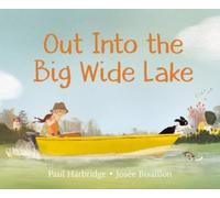 Paul Harbridge Josée Bisaillon Out into the Big Wide Lake (Copertina rigida)