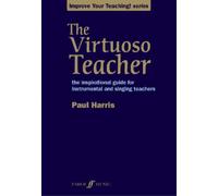 Paul Harris The Virtuoso Teacher (Tascabile) Improve your teaching