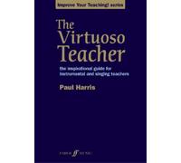 Paul Harris The Virtuoso Teacher (Tascabile) Improve your teaching