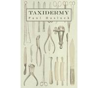 Paul Hasluck Taxidermy - Comprising The Skinning, Stuffing And Mount (Tascabile)