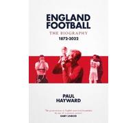 Paul Hayward England Football: The Biography (Copertina rigida)