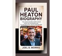 PAUL HEATON BIOGRAPHY: The Voice Behind Happy Hour From The Housemartins to The Beautiful South and Beyond