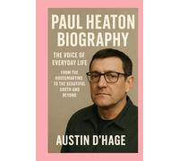 Paul Heaton-Biography: The Voice of Everyday Life-From The Housemartins to The Beautiful South and Beyond