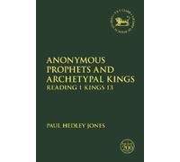 Paul Hedley Jones Anonymous Prophets and Archetypal Kings (Tascabile)
