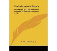 Paul Heinrich D. Holbach Le Christianisme Devoile (Tascabile)