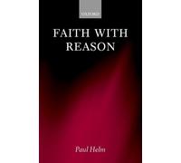 Paul Helm Faith with Reason (Copertina rigida)