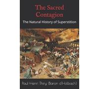 Paul-Henri Thiry (Baron d'Holbach) The Sacred Contagion (Tascabile)