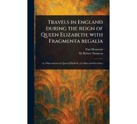 Paul Hentzner R Travels in England During the Reign of Queen Elizabe (Tascabile)