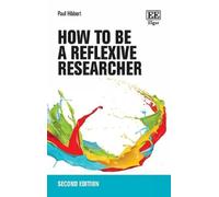 Paul Hibbert How to be a Reflexive Researcher (Copertina rigida)